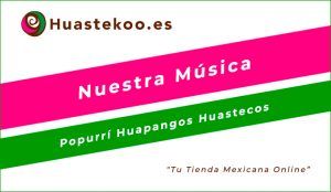Popurri Huapangos de la Huasteca Veracruzana - Tienda Mexicana Online - Huastekoo.es