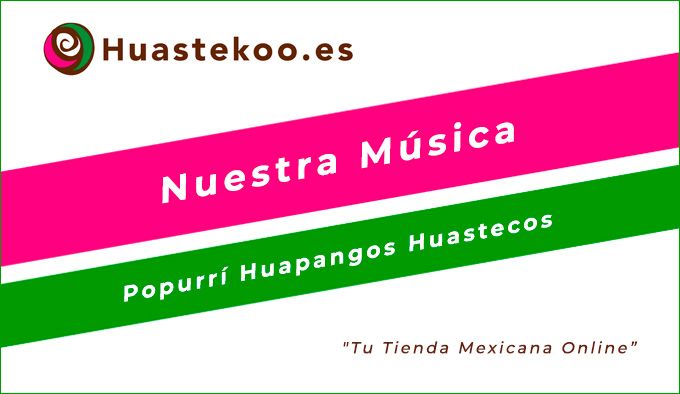 Popurri Huapangos de la Huasteca Veracruzana - Tienda Mexicana Online - Huastekoo.es