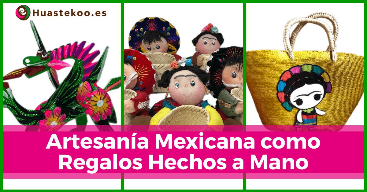 Artesanías mexicanas como regalos hechos a mano - Tienda Huastekoo España