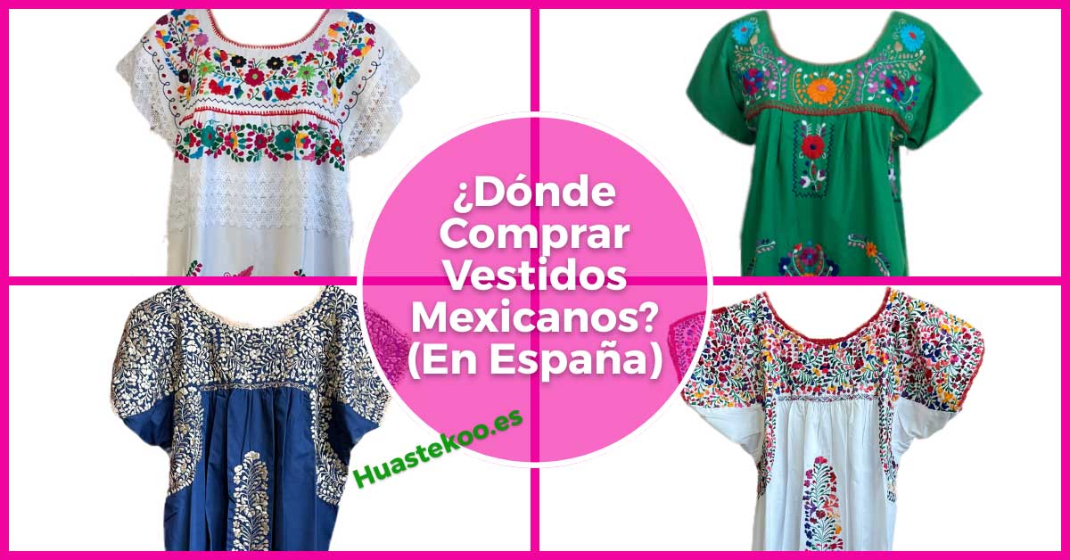 Imagen de vestidos mexicanos bordados a mano que muestran el post del blog de Huastekoo.es de dónde comprar en España